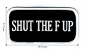 Shut The F UP Embroidered Iron On Patch