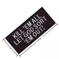 Kill Em All Let God Sort Em Out Embroidered Iron On Patch