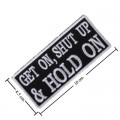 Get On Shut Up & Hold On Embroidered Iron On Patch