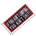 If You Ain't Limping You Ain't Shit Embroidered Iron On Patch