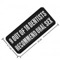 Out of 10 Dentists Recommend Oral Sex Embroidered Iron On Patch