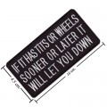 If It Has Tits Or Wheels Sooner Or Later It Will Let You Down Embroidered Iron On Patch