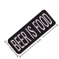 Beer Is Food Embroidered Iron On Patch