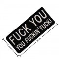 Fuck You, You Fuckin Fuck Embroidered Iron On Patch