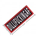 Dillifuckingaf Embroidered Iron On Patch