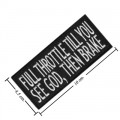 Full Throttle Till You See God Then Brake Embroidered Iron On Patch